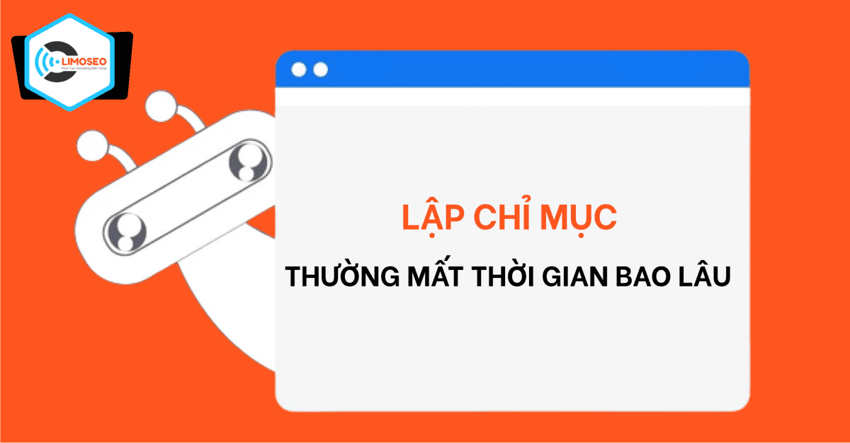 Lập chỉ mục thường mất thời gian bao lâu?