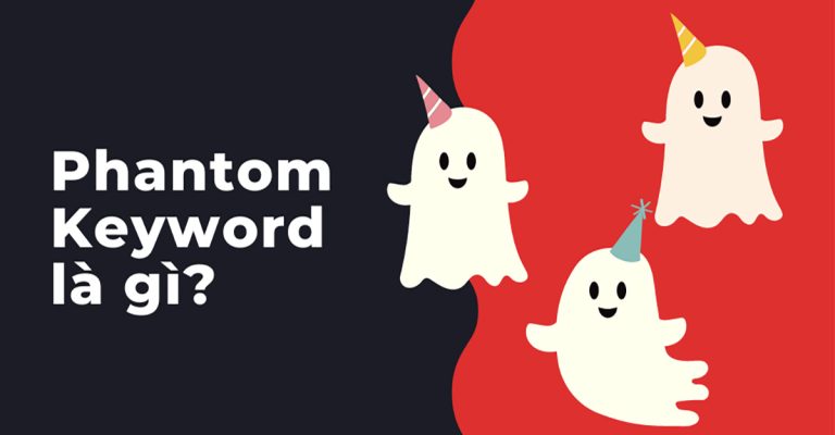Phantom Keyword là gì? 2 cách tìm kiếm từ khoá Phantom Keyword