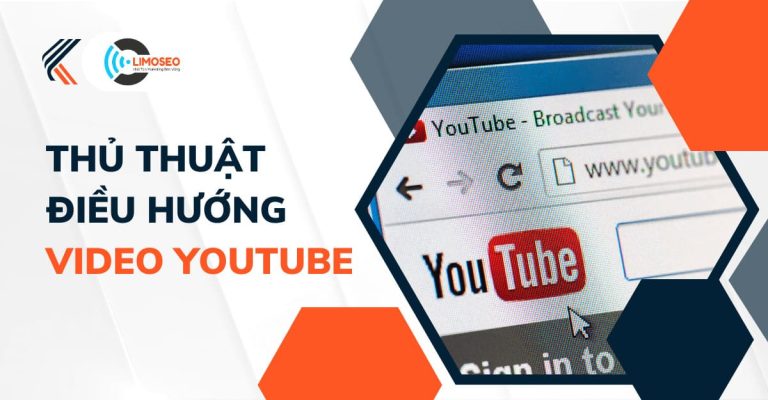 Các thủ thuật điều hướng video Youtube hữu ích khi sử dụng