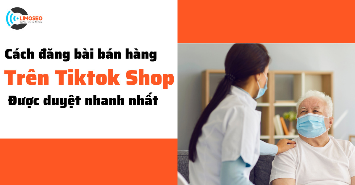 Cách đăng bài bán hàng trên Tiktok shop được duyệt nhanh nhất