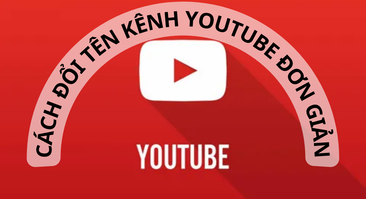 Cách đổi tên kênh YouTube đơn giản