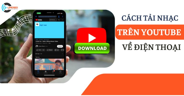 Cách tải nhạc trên Youtube về điện thoại đơn giản nhất - Limoseo