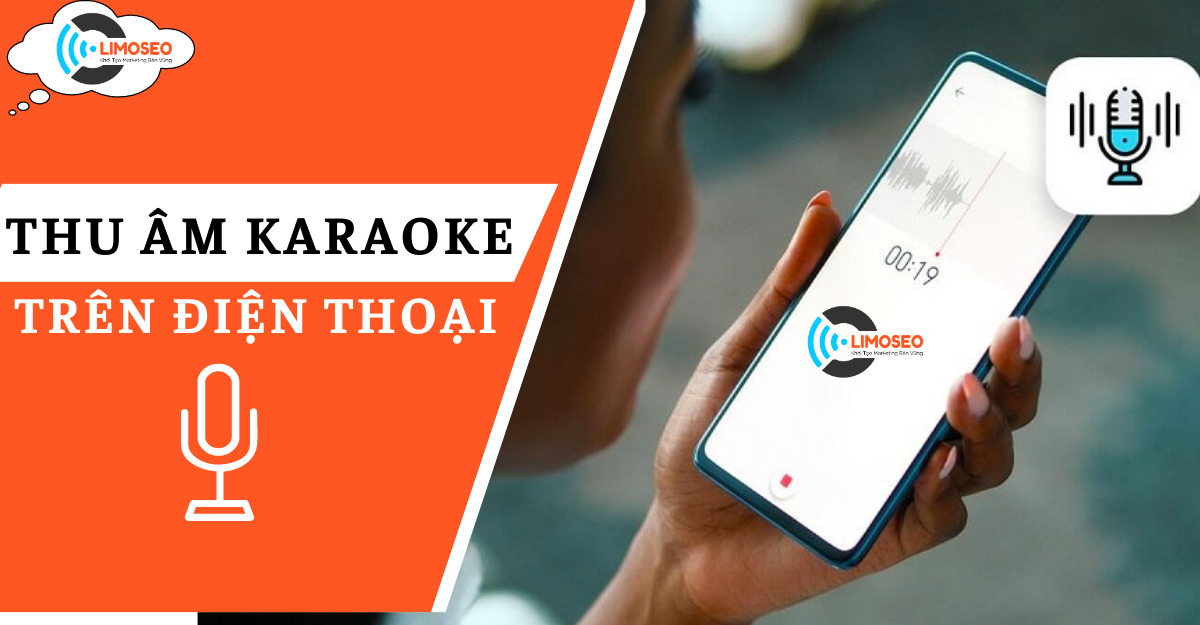Cách thu âm karaoke trên điện thoại đơn giản dễ làm