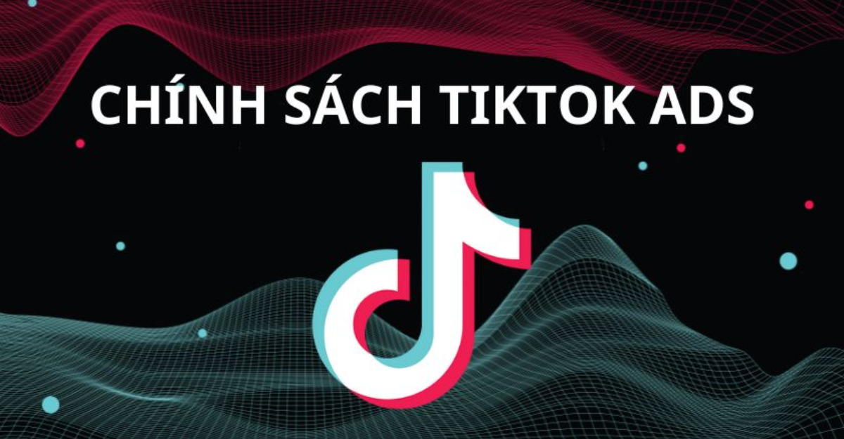 Chính sách chạy quảng cáo tiktok