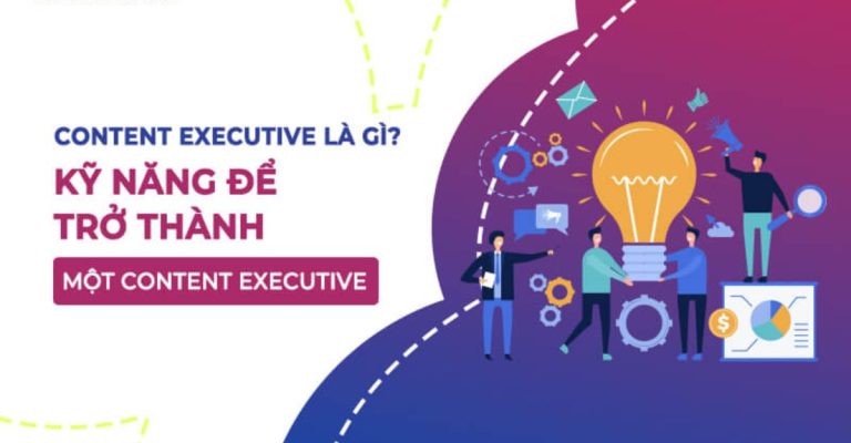 Content Executive là gì? Mô tả công việc Content Executive