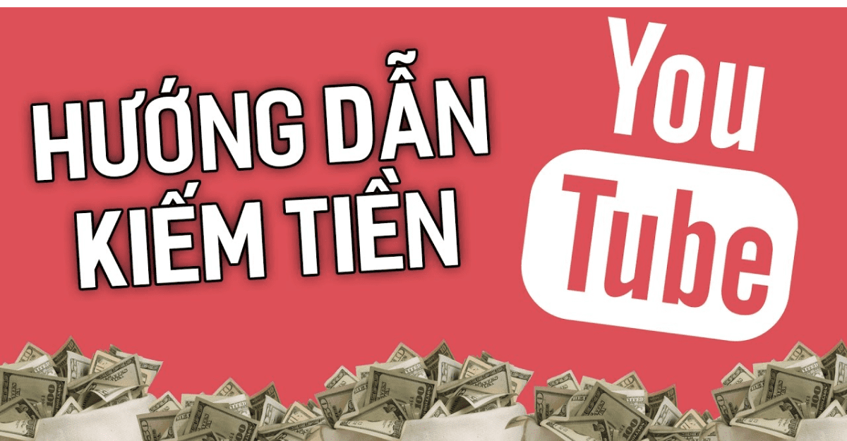 Hướng dẫn làm youtube kiếm tiền