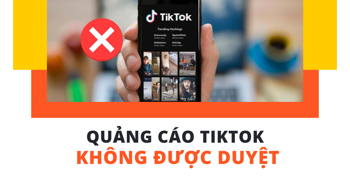 nguyên nhân khiến quảng cáo Tiktok không được duyệt