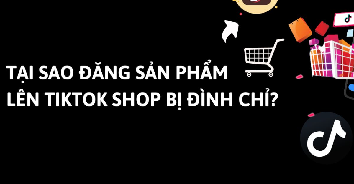 Sản phẩm Tiktok shop bị đình chỉ
