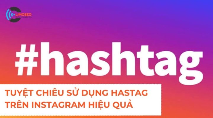 Tuyệt chiêu sử dụng Hastag Instagram hiệu quả Limoseo