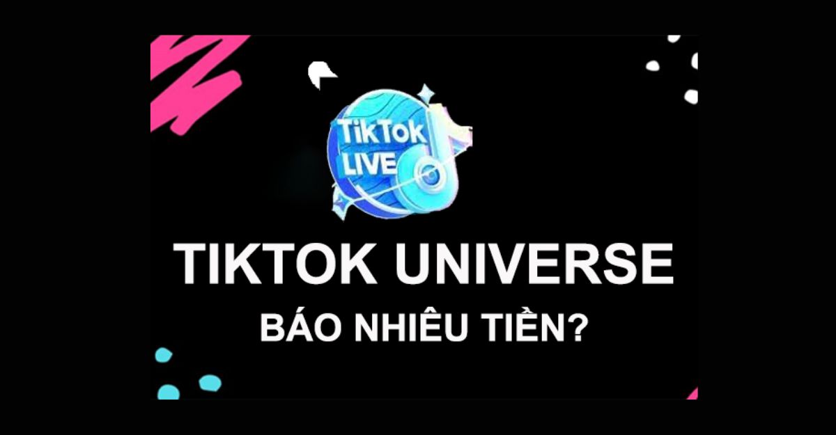 1 tiktok universe bao nhiêu tiền