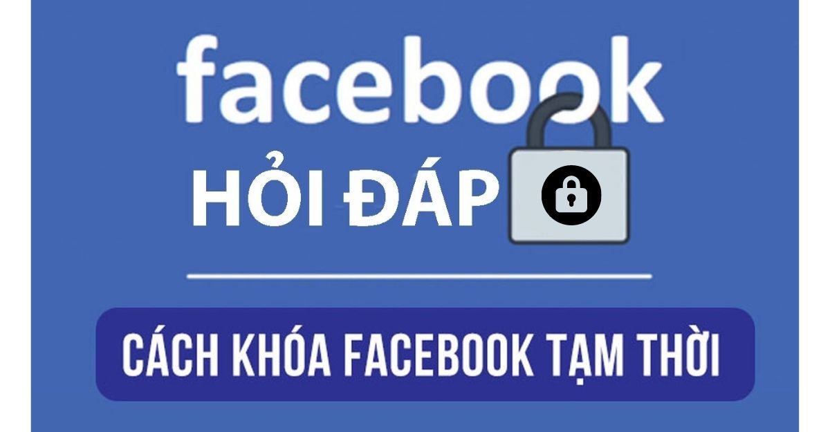 Cách Khóa Tài Khoản Facebook Tạm Thời