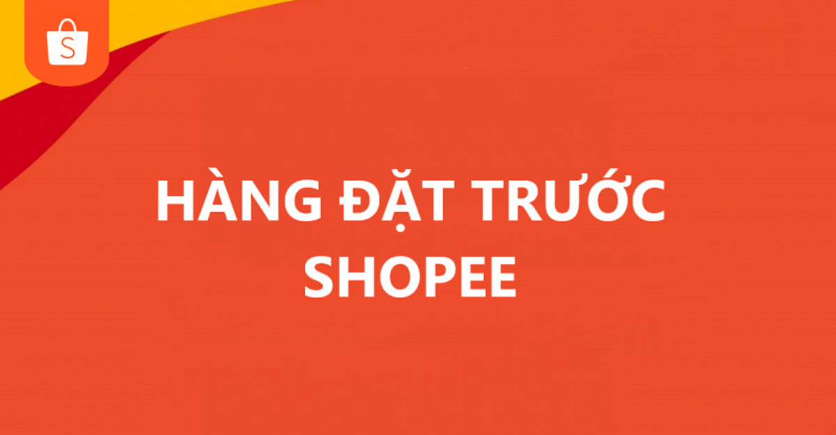 Hàng đặt trước trên shopee là gì