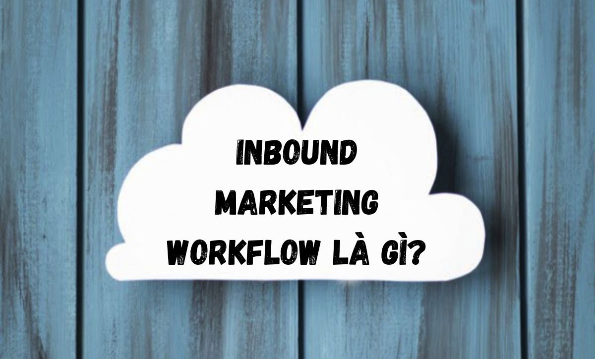 Inbound Marketing Workflow có nghĩa là gì
