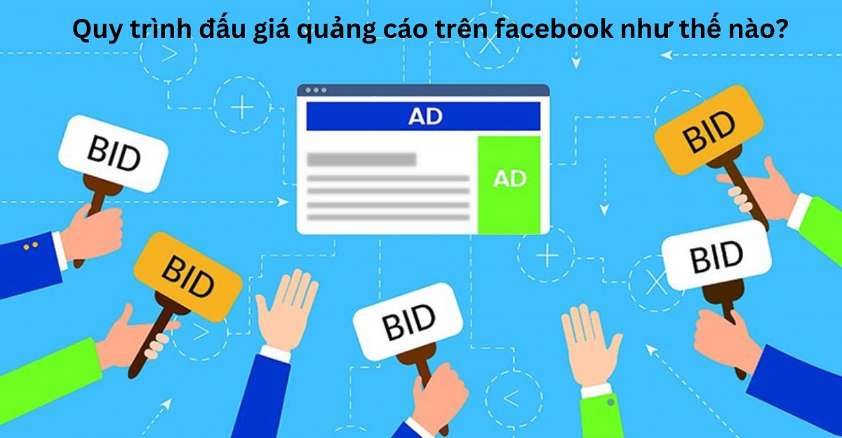 Quy trình đấu giá quảng cáo trên facebook như thế nào?