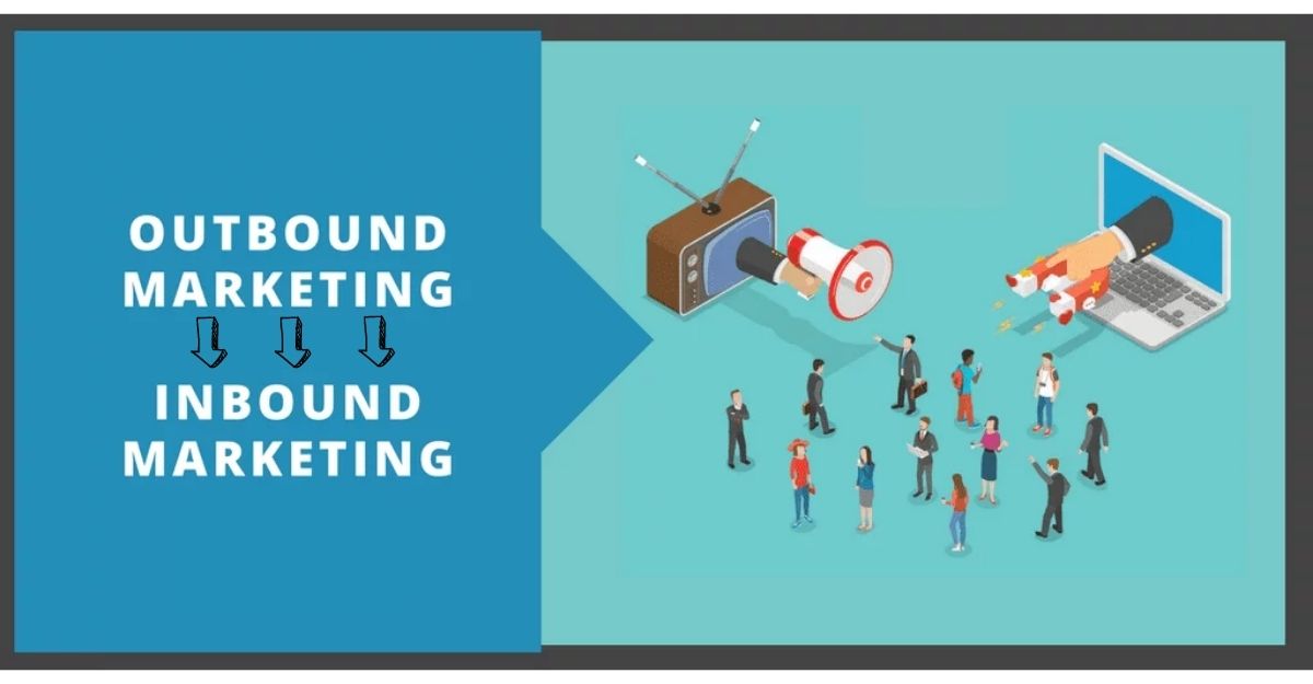 Tại sao cần chuyển từ outbound sang inbound marketing