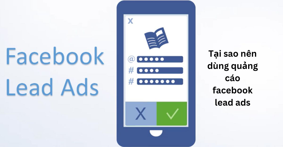 Tại sao nên dùng quảng cáo facebook lead ads