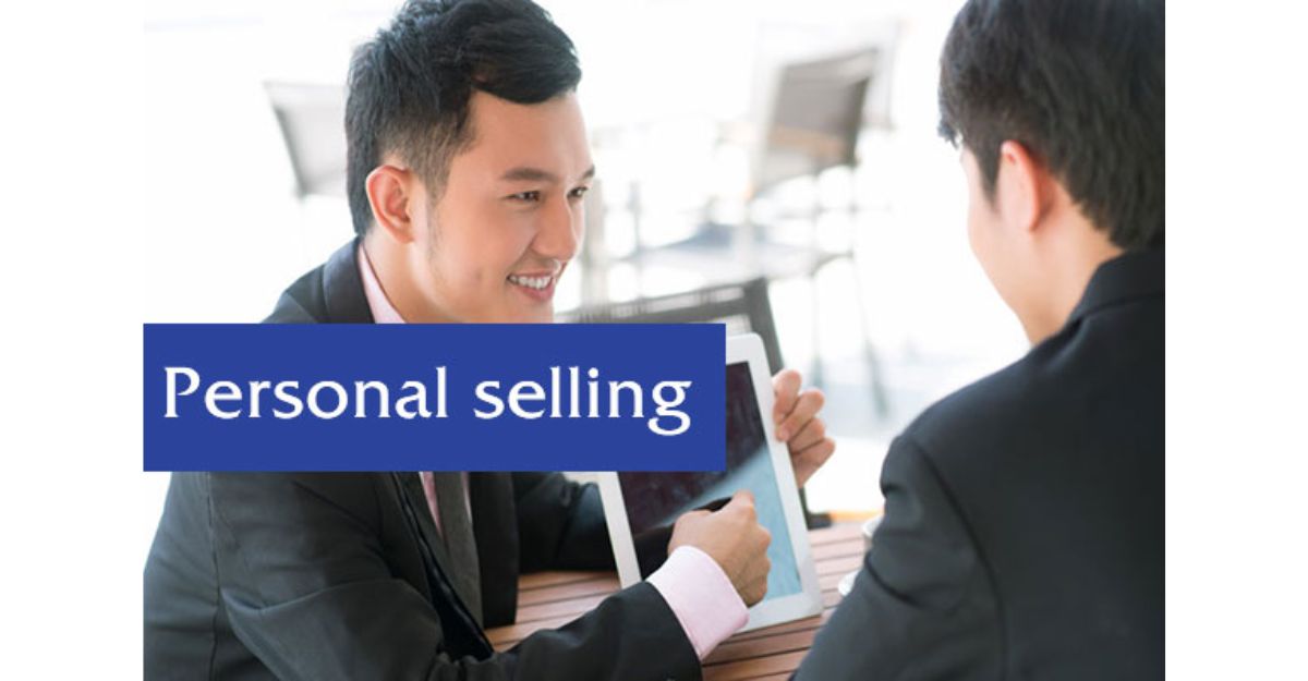 Bán hàng cá nhân (Personal Selling) - ví dụ về direct marketing