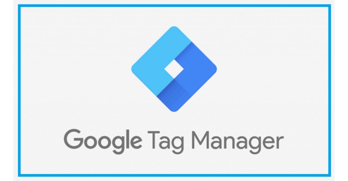 Các tính năng của Google Tag Manager là gì? - Cách sử dụng GMT