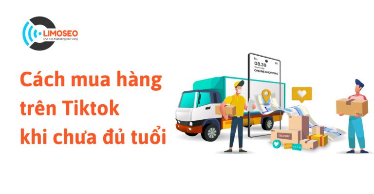 cách mua hàng trên Tiktok khi chưa đủ tuổi