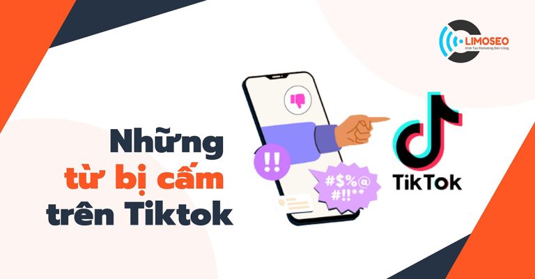 Danh sách những từ bị cấm trên TikTok chi tiết - Limoseo