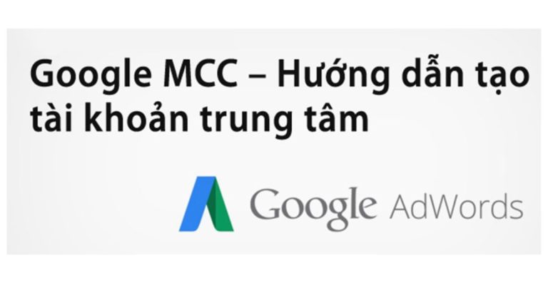 Hướng dẫn cách tạo tài khoản MCC đơn giản nhất - Limoseo
