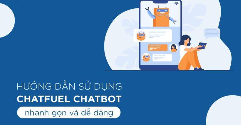 Hướng dẫn sử dụng chatfuel vừa nhanh gọn vừa dễ dàng