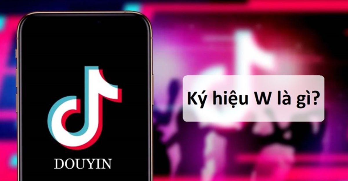 Kí hiệu w trên tik tok trung quốc là gì
