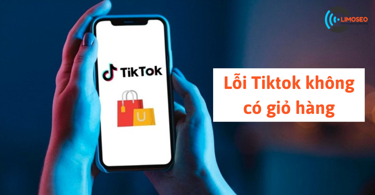 lỗi tiktok không có giỏ hàng