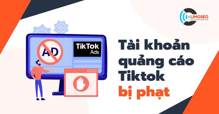 Tài khoản quảng cáo Tiktok bị phạt: 7 nguyên nhân thường gặp
