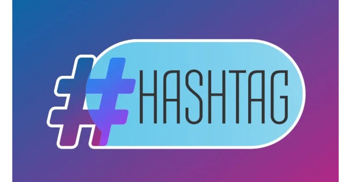Tận dụng sức mạnh của Hashtag