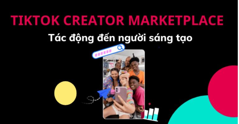 Tiktok creator marketplace là gì? Kiến thức cần biết