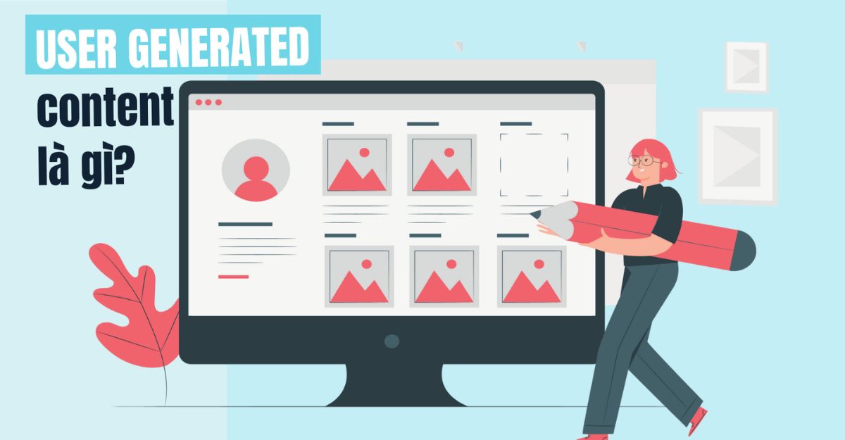 User-generated content là gì