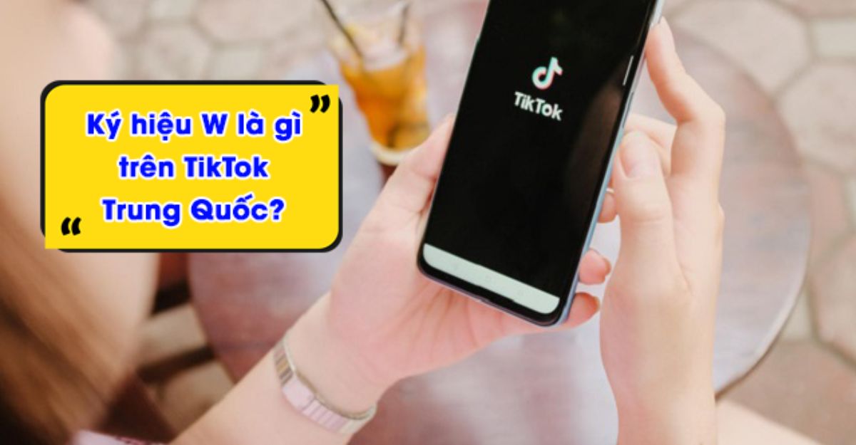 W trên Tiktok Trung Quốc