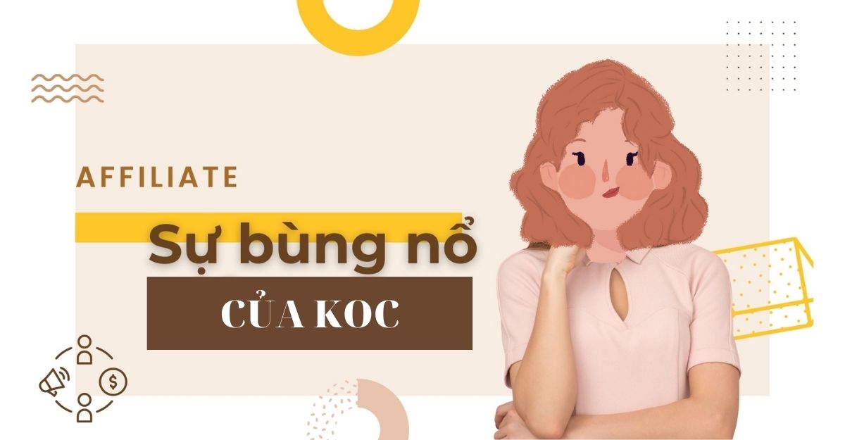 Bùng nổ sức mạnh khi Affiliate kết hợp với KOC