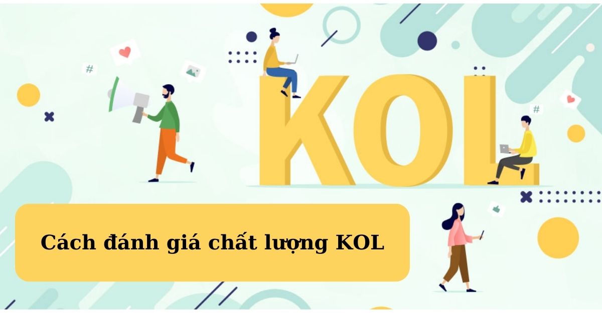 Cách đánh giá chất lượng KOL