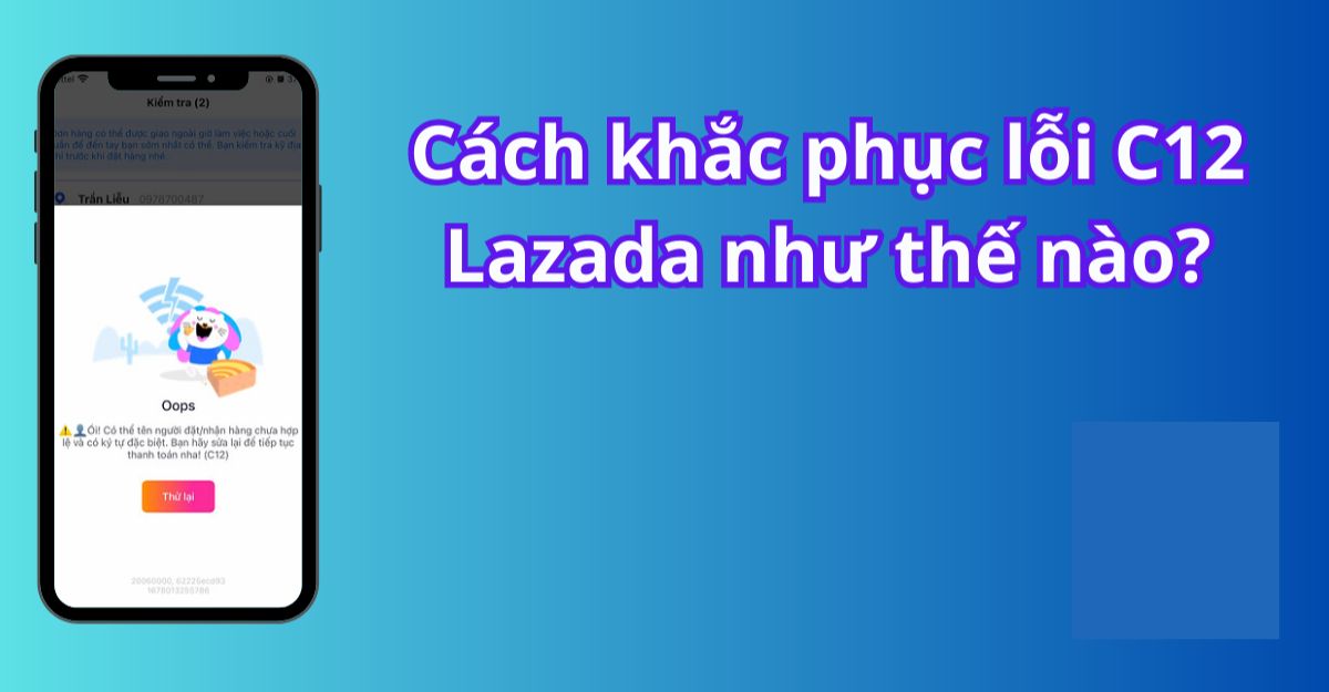 Cách khắc phục lỗi C12 Lazada