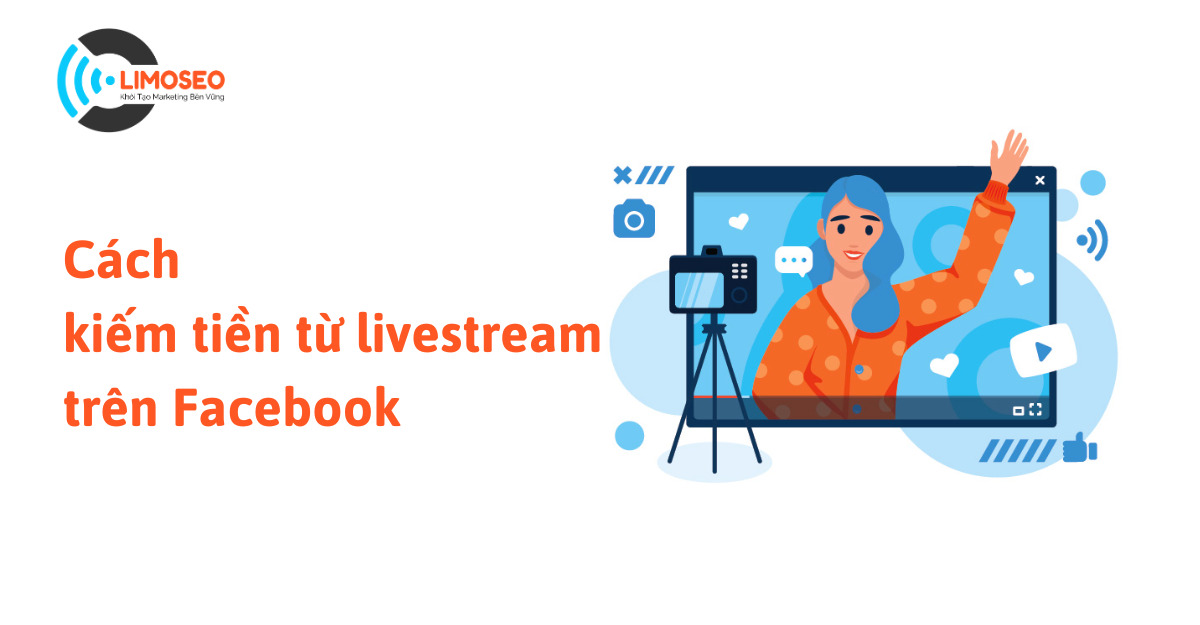 Cách kiếm tiền từ livestream trên facebook