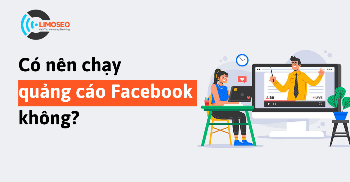 Có nên chạy quảng cáo trên Facebook không