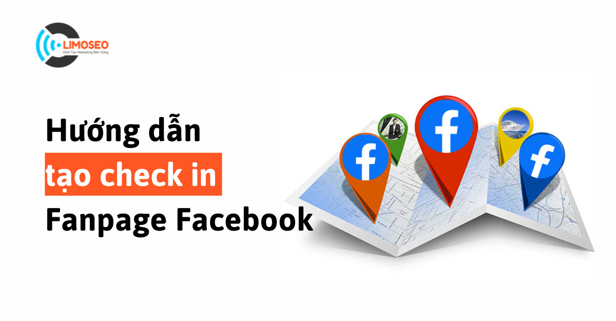 Hướng dẫn tạo check in fanpage facebook