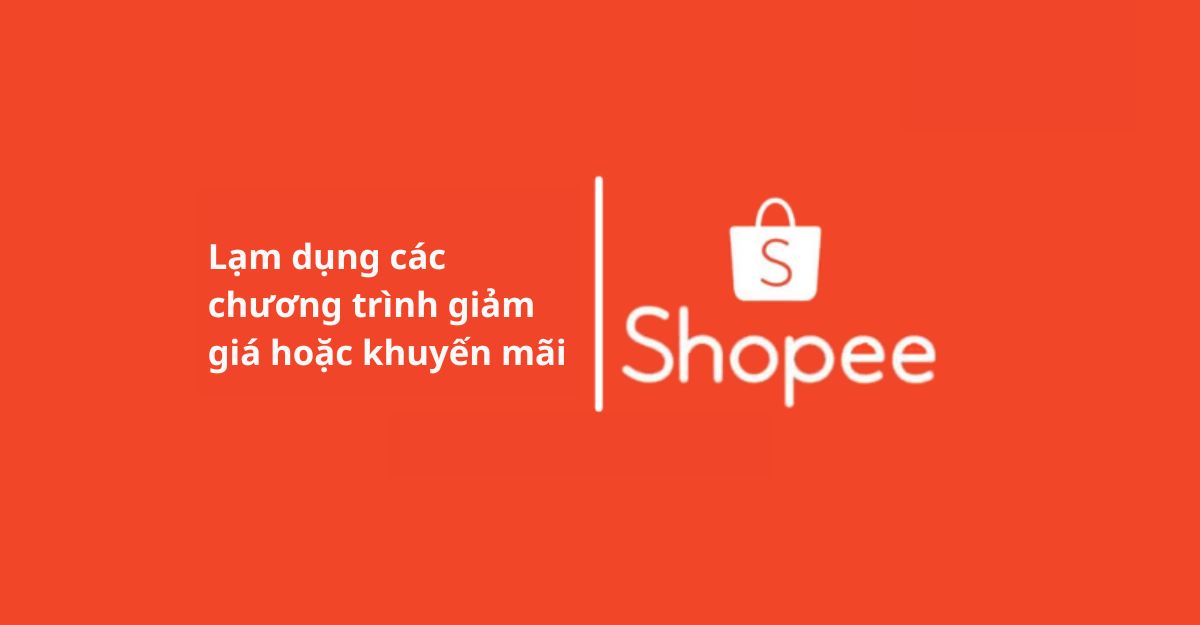 Lạm dụng các chương trình giảm giá hoặc khuyến mãi của Shopee Pay - Limoseo