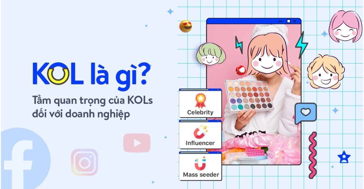 Tầm quan trọng của KOL marketing trong chiến lược truyền thông của doanh nghiệp