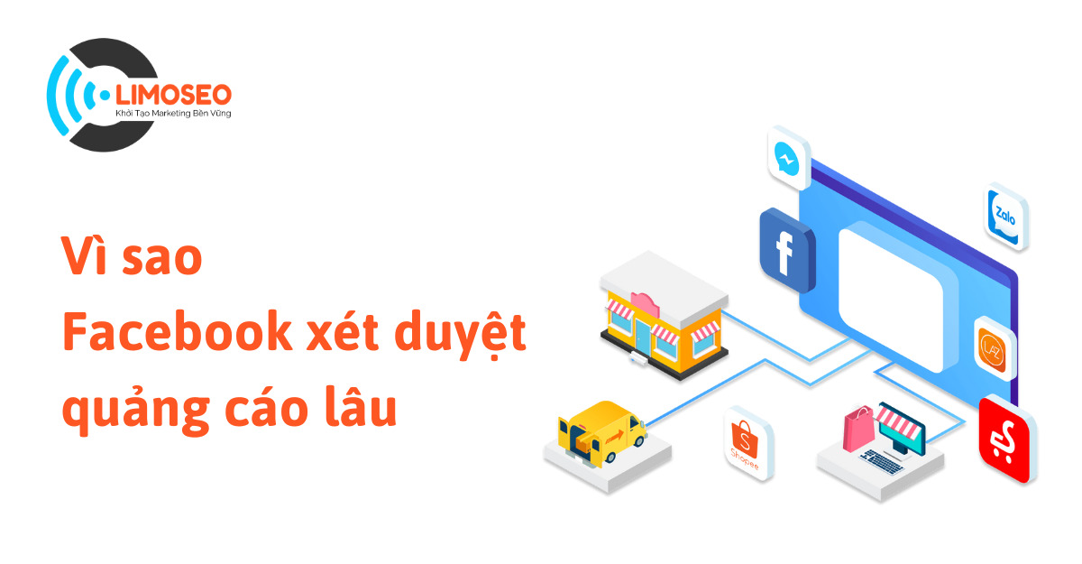 Vì sao Facebook xét duyệt quảng cáo lâu