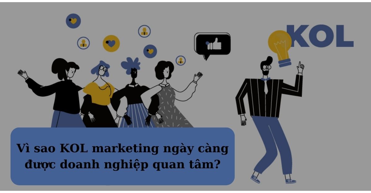 Vì sao KOL marketing ngày càng được doanh nghiệp quan tâm
