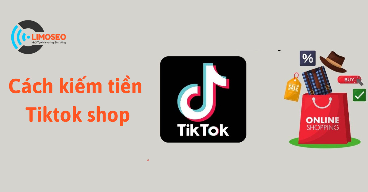 8 Cách Kiếm Tiền Tiktok Shop đơn Giản - Limoseo