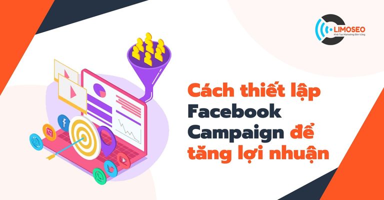 Cách thiết lập facebook campaign để tăng lợi nhuận