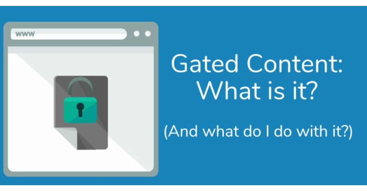 Gated Content là gì trong Content Marketing
