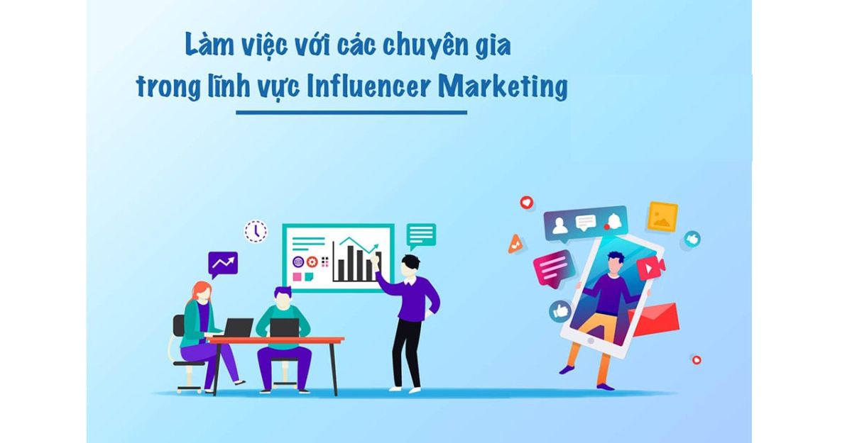 Làm việc với các chuyên gia trong lĩnh vực tiếp thị thông qua Influencer