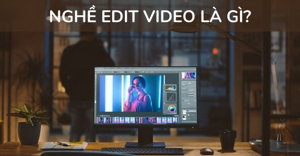 Nghề edit video là gì