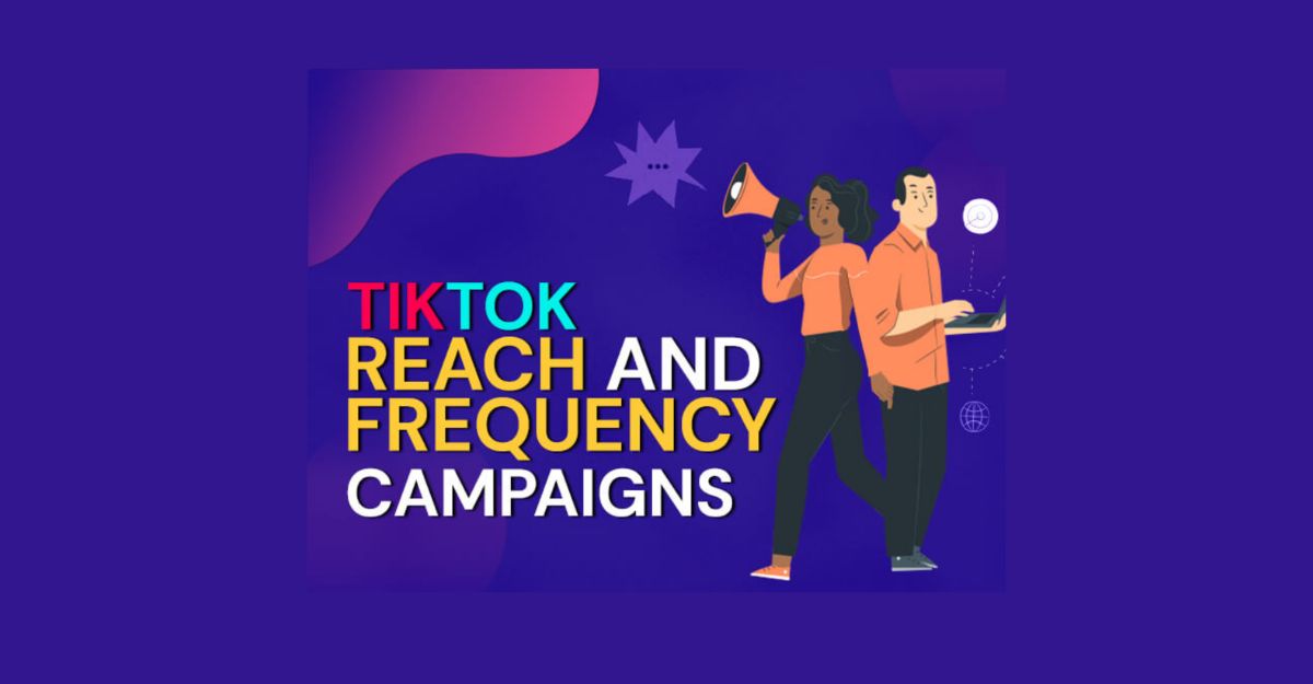 quảng cáo Reach and Frequency trên TikTok