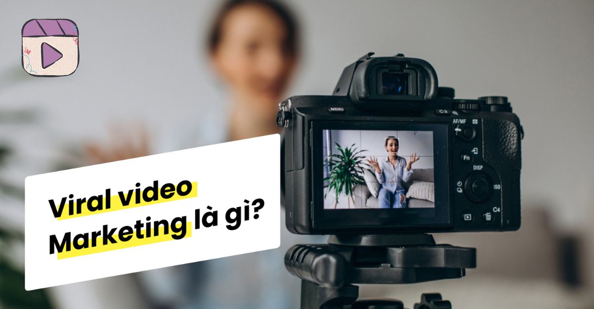 Viral Video Marketing Là Gì